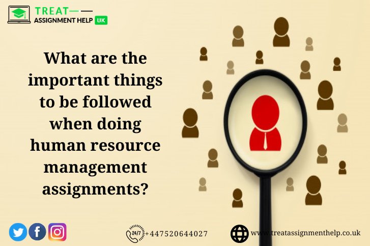 What are the important things to be followed when doing human resource management assignments?